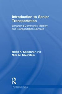 Introduction to Senior Transportation : Enhancing Community Mobility and Transportation Services - Helen K. Kerschner