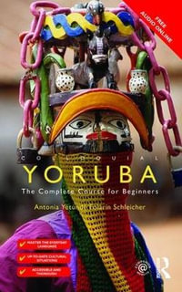 Colloquial Yoruba : The Complete Course for Beginners - Antonia Yetunde Folarin Schleicher