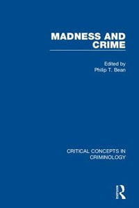 Madness and Crime : Critical Concepts in Criminology - Philip Bean