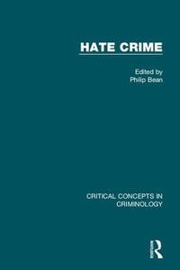 Hate Crime : Critical Concepts in Criminology - Philip Bean