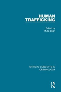 Human Trafficking : Critical Concepts in Criminology - Philip Bean