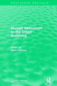 Human Resources in the Urban Economy : Routledge Revivals - Mark Perlman