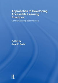 Approaches to Developing Accessible Learning Experiences : Conceptualising Best Practice - Jane Seale