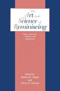 The Art and Science of Reminiscing : Theory, Research, Methods, and Applications - Jeffrey D. Webster