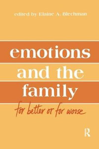 Emotions and the Family : for Better Or for Worse - Elaine A. Blechman