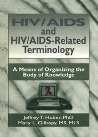 HIV/AIDS and HIV/AIDS-Related Terminology : A Means of Organizing the Body of Knowledge - M Sandra Wood