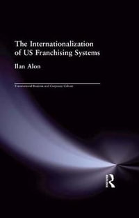 The Internationalization of US Franchising Systems : Transnational Business and Corporate Culture: Problems and Opportunites - Ilan Alon