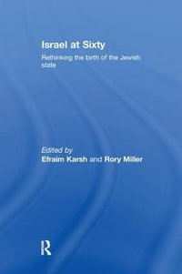 Israel at Sixty : Rethinking the birth of the Jewish state - Efraim Karsh