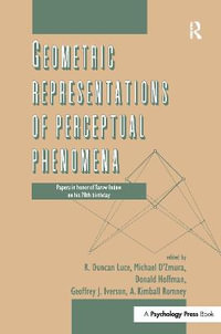 Geometric Representations of Perceptual Phenomena : Papers in Honor of Tarow indow on His 70th Birthday - R. Duncan Luce