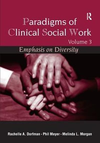 Paradigms of Clinical Social Work : Emphasis on Diversity - Ph.D. Rachelle A. Dorfman-Zukerman