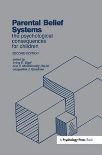 Parental Belief Systems : The Psychological Consequences for Children - Ann V. McGillicuddy-DeLisi