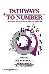 Pathways To Number : Children's Developing Numerical Abilities - Jacqueline Bideaud