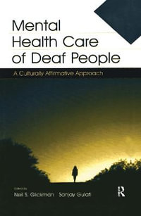 Mental Health Care of Deaf People : A Culturally Affirmative Approach - Neil S. Glickman