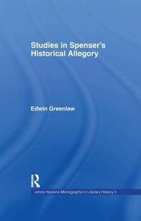 Studies in Spenser's Historical Allegory : Johns Hopkins Monographs in Literary History - Edwin Greenlaw