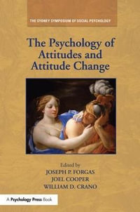 The Psychology of Attitudes and Attitude Change : Sydney Symposium of Social Psychology - Joseph P. Forgas