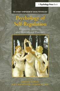 Psychology of Self-Regulation : Cognitive, Affective, and Motivational Processes - Joseph P. Forgas