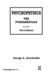 Psychophysics : The Fundamentals - George A. Gescheider