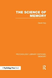 The Science of Memory (PLE : Memory) - David Kay