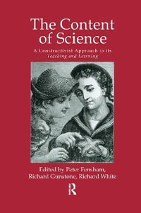 The Content of Science : A Constructive Approach to Its Teaching and Learning - Peter J. Fensham