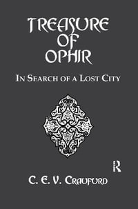 The Treasure Of Ophir : In Search of a Lost City - C. E. V. Craufurd