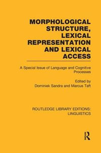 Morphological Structure, Lexical Representation and Lexical Access : A Special Issue of Language and Cognitive Processes - Dominiek Sandra