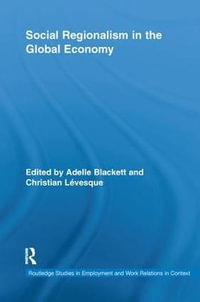 Social Regionalism in the Global Economy : Routledge Studies in Employment and Work Relations in Context - Adelle Blackett