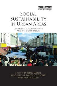 Social Sustainability in Urban Areas : Communities, Connectivity and the Urban Fabric - Tony Manzi