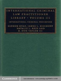 International Criminal Law Practitioner Library: Volume 3 : International Criminal Procedure - Gideon Boas