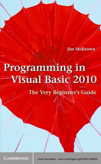 Programming in Visual Basic 2010 : The Very Beginner's Guide - Jim McKeown