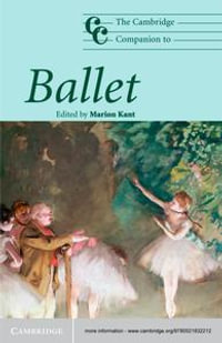 The Cambridge Companion to Ballet : Cambridge Companions to Music - Marion Kant