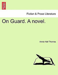 On Guard. a Novel. - Annie Hall Thomas