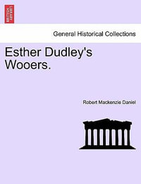 Esther Dudley's Wooers. - Robert MacKenzie Daniel