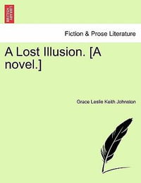 A Lost Illusion. [A Novel.] - Grace Leslie Keith Johnston