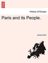 Paris and its People. - James Grant