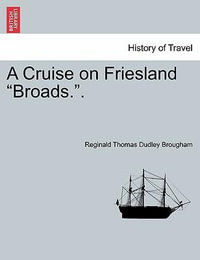 A Cruise on Friesland Broads.. - Reginald Thomas Dudley Brougham