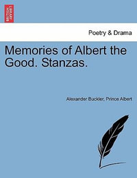 Memories of Albert the Good. Stanzas. - Alexander Buckler