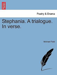 Stephania. a Trialogue. in Verse. - Division of Gastroenterology Michael Field