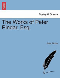 The Works of Peter Pindar, Esq. - Peter Pindar