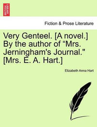 Very Genteel. [A Novel.] by the Author of "Mrs. Jerningham's Journal." [Mrs. E. A. Hart.] - Elizabeth Anna Hart