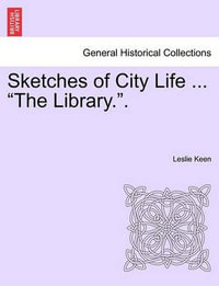 Sketches of City Life ... the Library.. - Leslie Keen