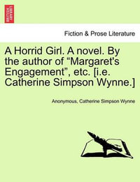 A Horrid Girl. a Novel. by the Author of "Margaret's Engagement, " Etc. [I.E. Catherine Simpson Wynne.] Vol. III. - Anonymous