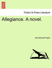 Allegiance. a Novel. - Ida Ashworth Taylor