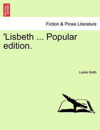 'Lisbeth ... Popular edition. - Leslie Keith