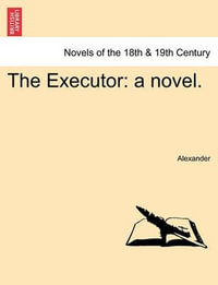 The Executor : A Novel. - David Alexander