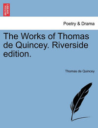 The Works of Thomas de Quincey. Riverside edition. - Thomas de Quincey