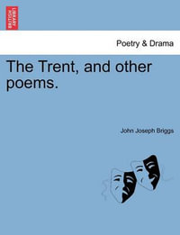 The Trent, and Other Poems. - John Joseph Briggs