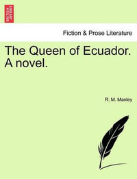 The Queen of Ecuador. a Novel. - R M Manley