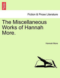 The Miscellaneous Works of Hannah More. - Hannah More