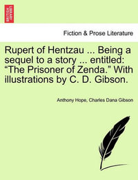 Rupert of Hentzau ... Being a Sequel to a Story ... Entitled : The Prisoner of Zenda. with Illustrations by C. D. Gibson. - Anthony Hope