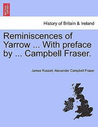 Reminiscences of Yarrow ... with Preface by ... Campbell Fraser. - Reader in Cognitive Development Department of Experimental Psychology James Russell